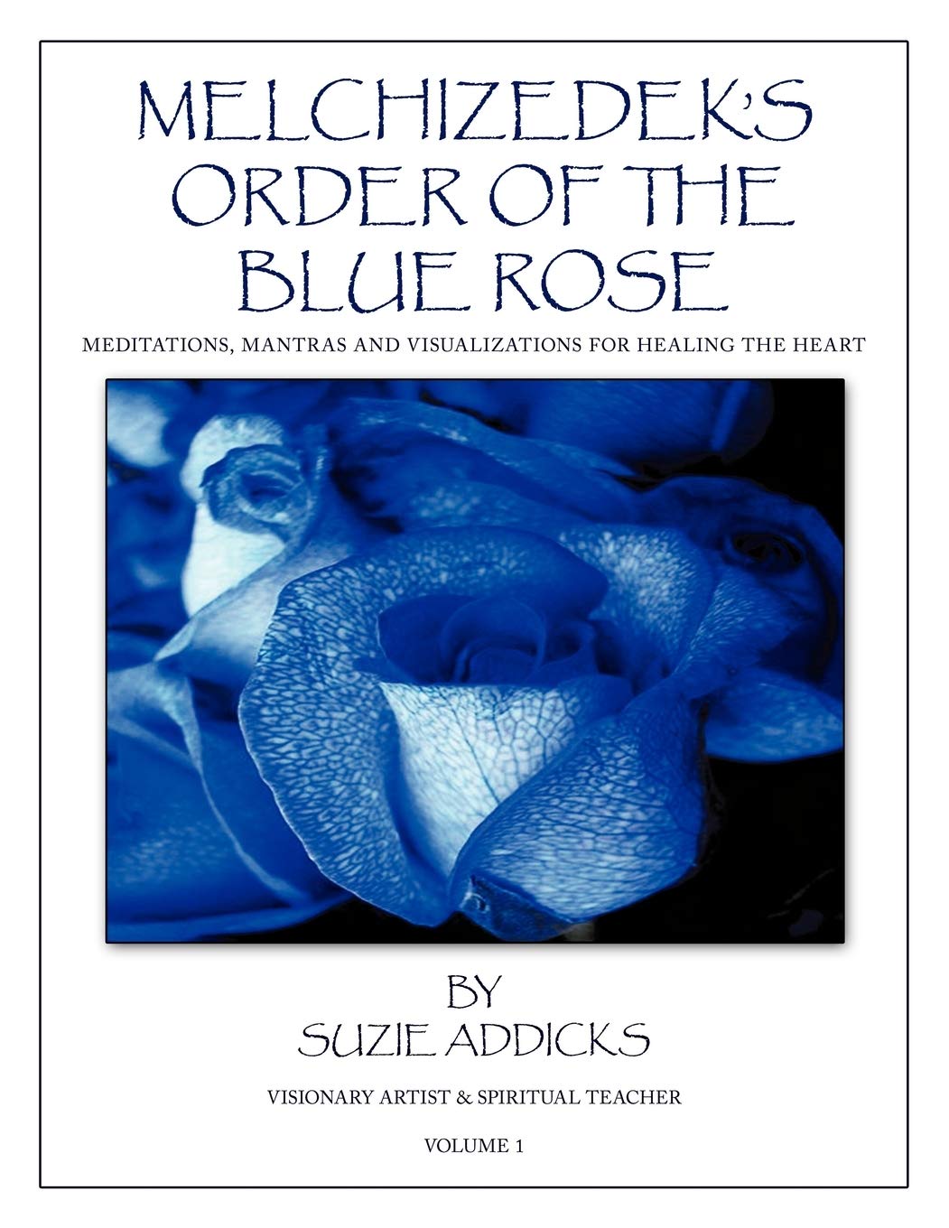 Melchizedek's Order of the Blue Rose: Meditations, Mantras and